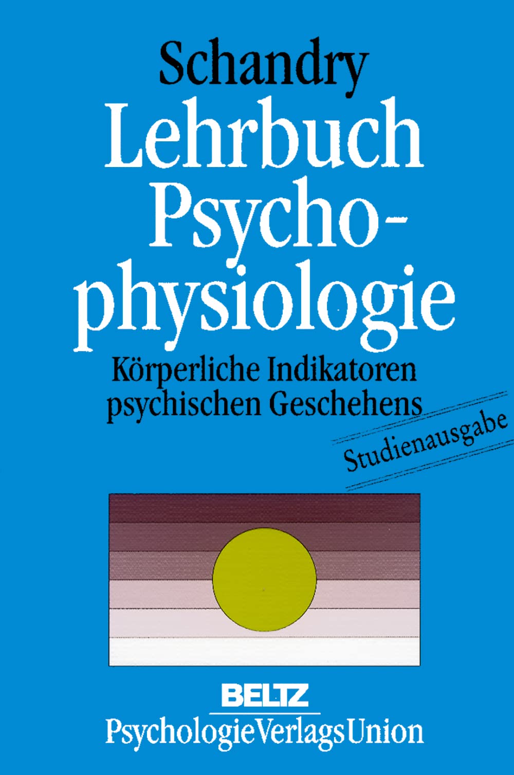Lehrbuch Psychophysiologie: Körperliche Indikatoren psychischen Geschehens (Studienausgabe) Psychology