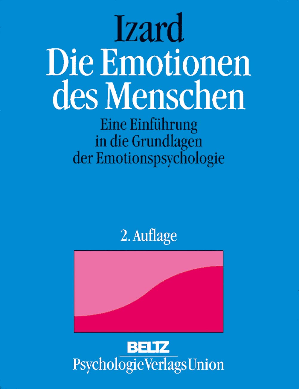 Die Emotionen des Menschen. Eine Einführung in die Grundlagen der Emotionspsychologie (Book on Demand) Psychology