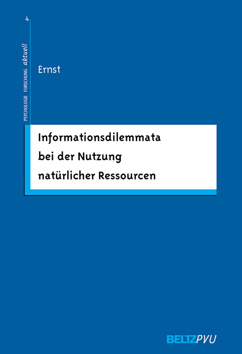 Informationsdilemmata bei der Nutzung natürlicher Ressourcen (Psychologie - Forschung - aktuell) Business, Finance & Career