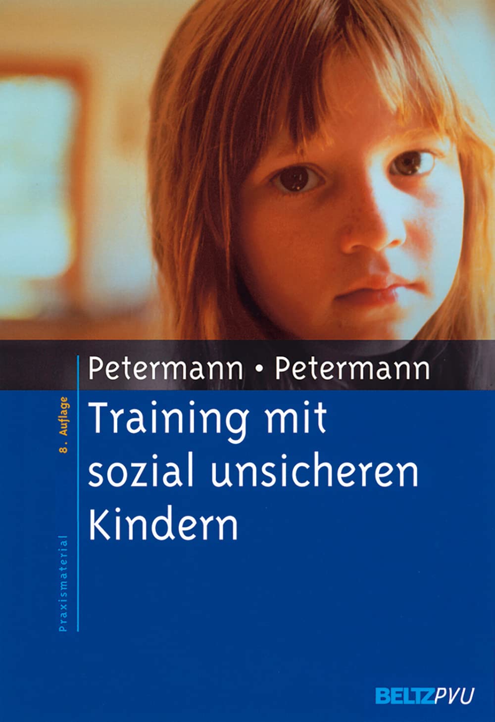 Training mit sozial unsicheren Kindern: Einzeltraining, Kindergruppen, Elternberatung. Mit CD-ROM (Materialien für die klinische Praxis) Psychology