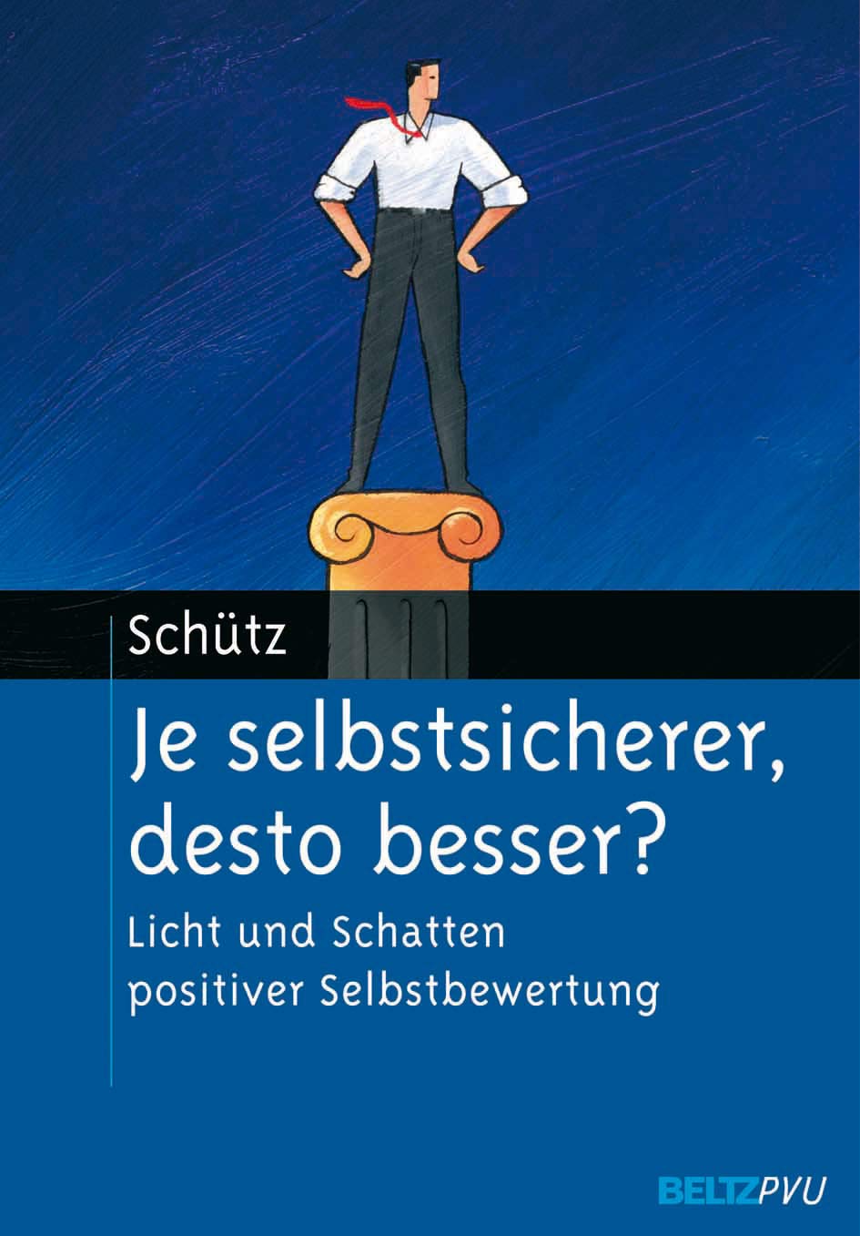 Je selbstsicherer, desto besser? Psychology