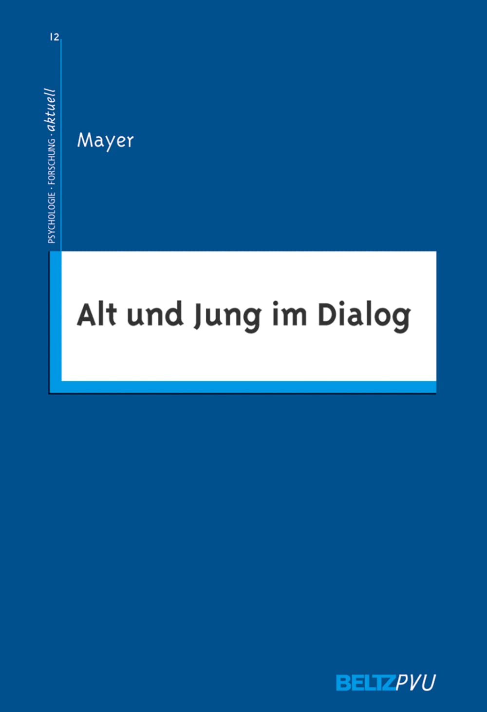 Alt und Jung im Dialog: Wahrnehmung intergenerationeller Gespräche in Familien (Psychologie - Forschung - aktuell) Psychology