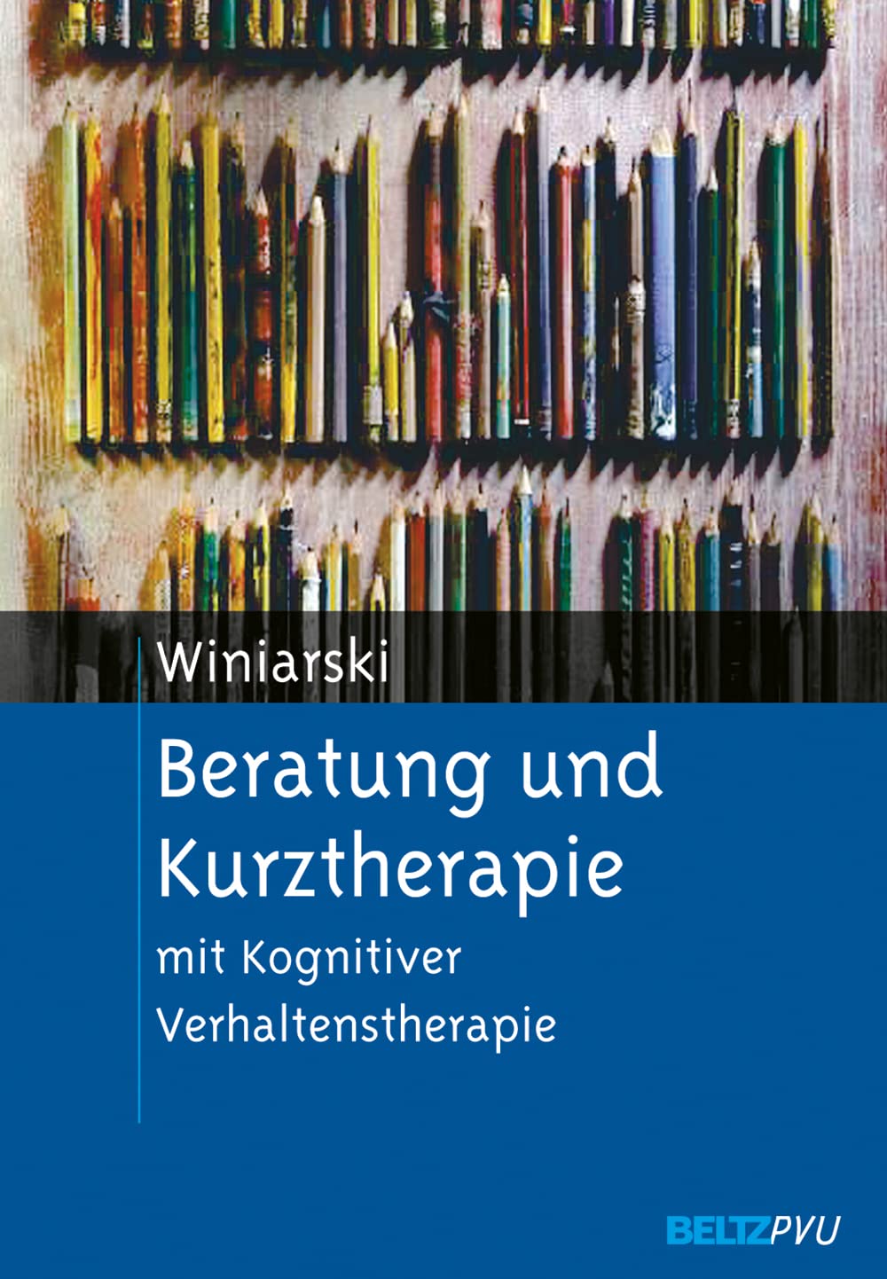 Beratung und Kurztherapie: mit Kognitiver Verhaltenstherapie Psychology