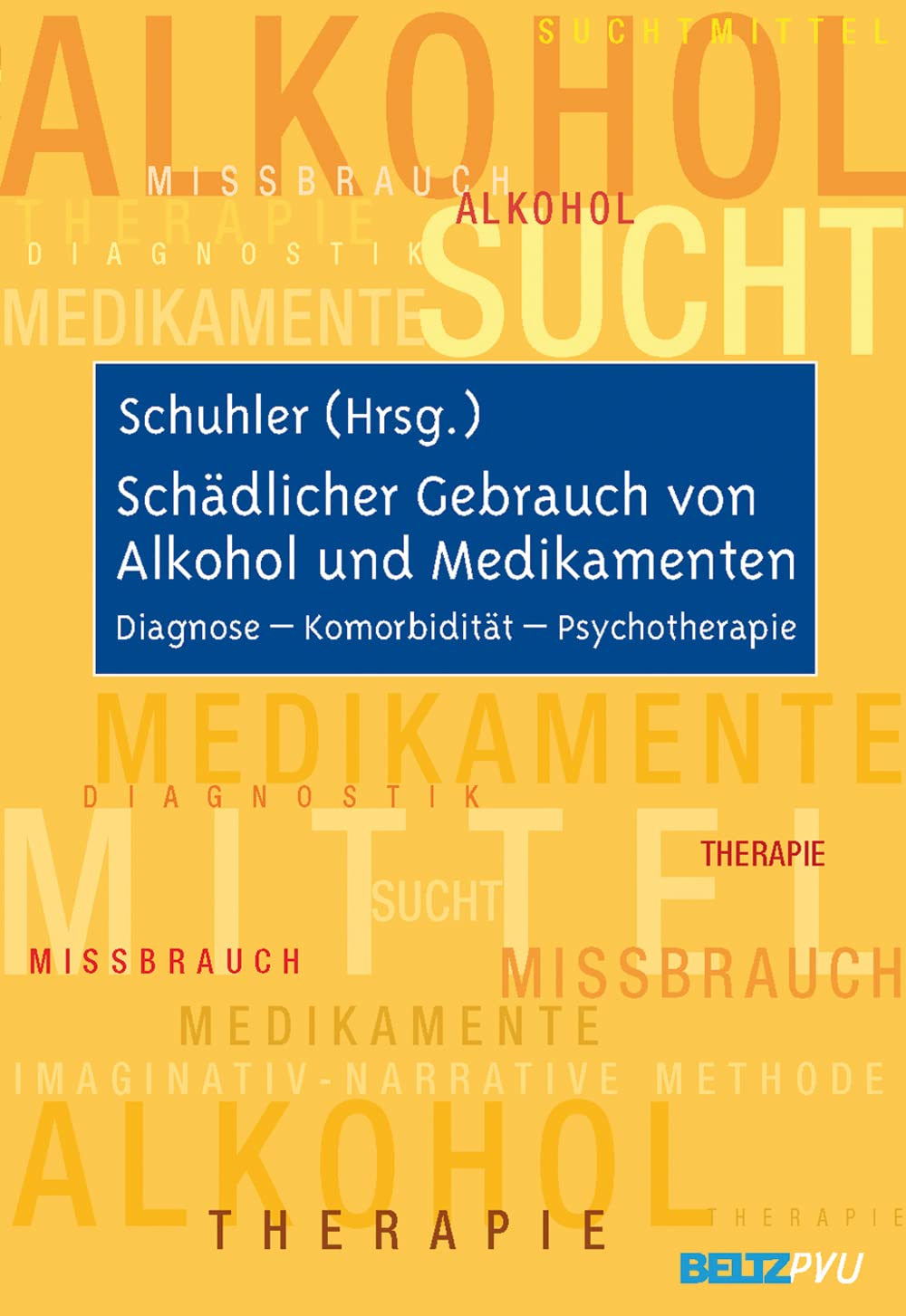 Schädlicher Gebrauch von Alkohol und Medikamenten: Diagnose - Komorbidität - Psychotherapie Politics & History