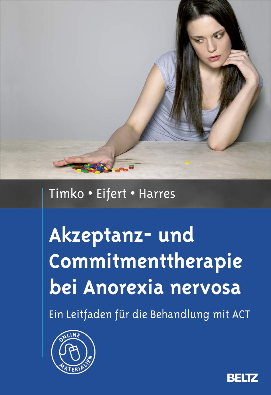 Akzeptanz- und Commitmenttherapie bei Anorexia nervosa: Ein Leitfaden für die Behandlung mit ACT. Mit Online-Materialien Health, Nutrition & Fitness