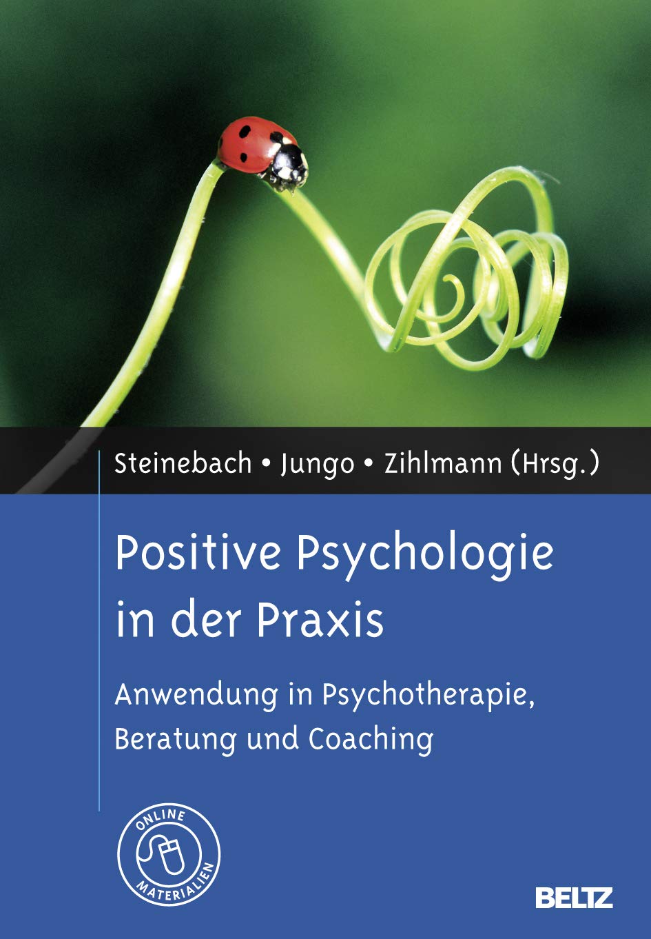 Positive Psychologie in der Praxis: Anwendung in Psychotherapie, Beratung und Coaching. Mit Online-Materialien Psychology