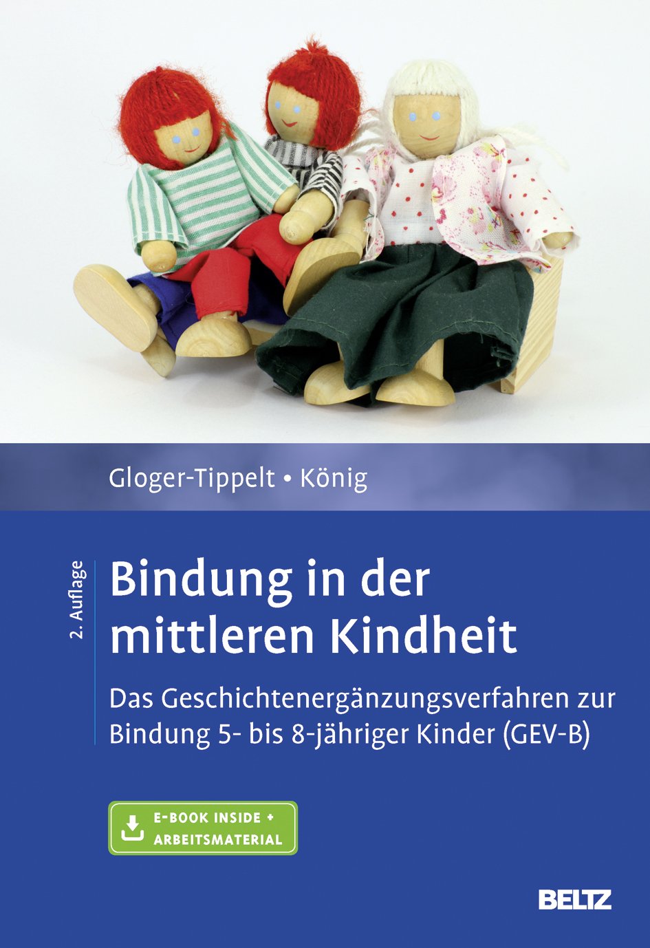 Bindung in der mittleren Kindheit: Das Geschichtenergänzungsverfahren zur Bindung 5- bis 8-jähriger Kinder (GEV-B). Mit E-Book inside und Arbeitsmaterial Books
