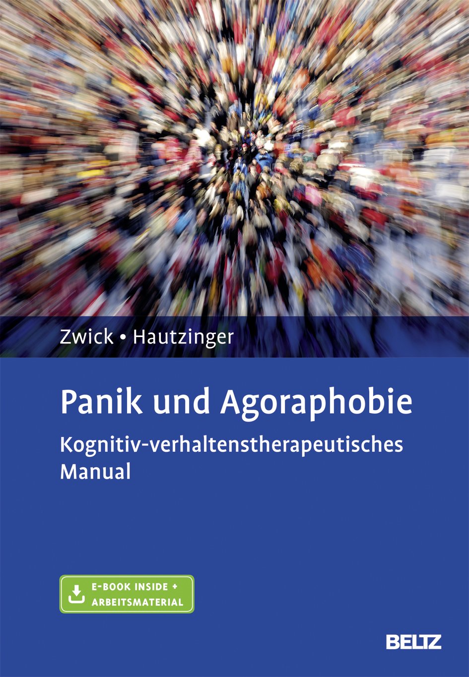 Panik und Agoraphobie: Kognitiv-verhaltenstherapeutisches Manual. Mit E-Book inside und Arbeitsmaterial Psychology