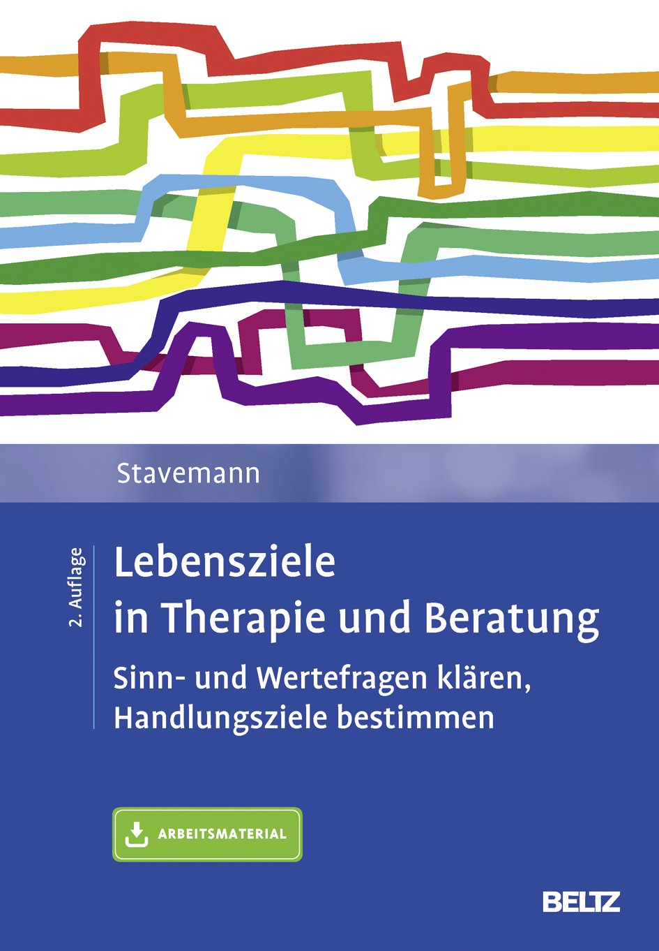 Lebensziele in Therapie und Beratung: Sinn- und Wertefragen klären, Handlungsziele bestimmen. Mit Arbeitsmaterial Business, Finance & Career