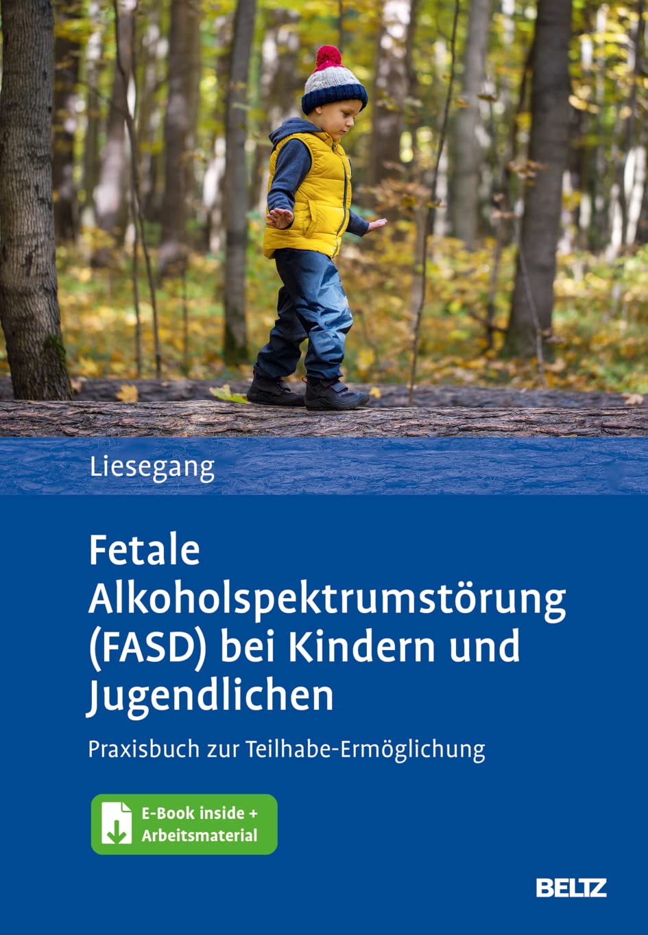 Fetale Alkoholspektrumstörung (FASD) bei Kindern und Jugendlichen: Praxisbuch zur Teilhabe-Ermöglichung. Mit E-Book inside und Arbeitsmaterial Medicine