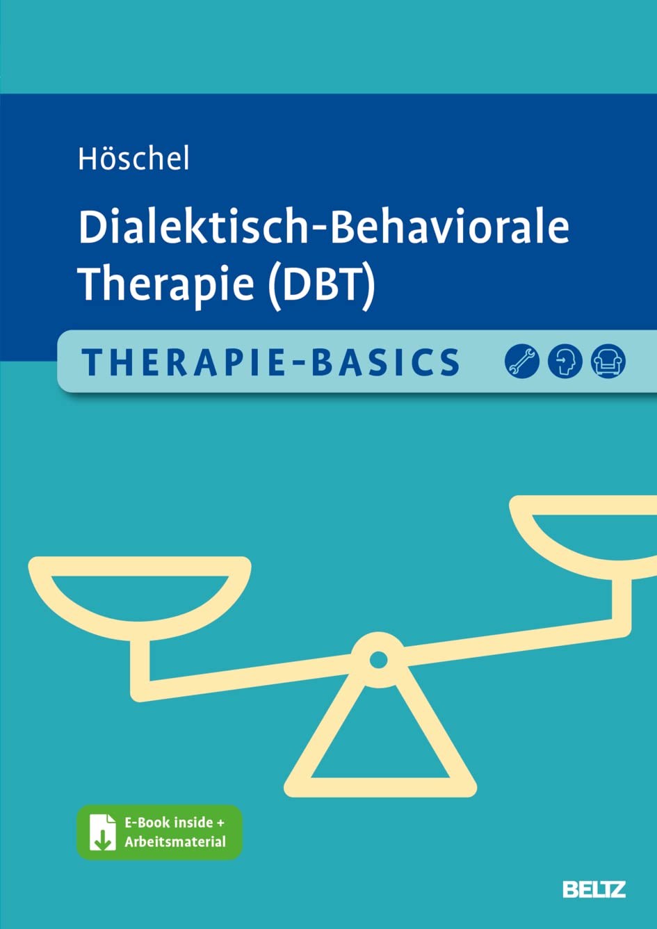 Therapie-Basics Dialektisch-Behaviorale Therapie (DBT): Mit E-Book inside und Arbeitsmaterial (Beltz Therapie-Basics) Medicine