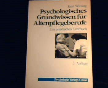 Psychologisches Grundwissen für Altenpflegeberufe. Ein praktisches Lehrbuch Medicine