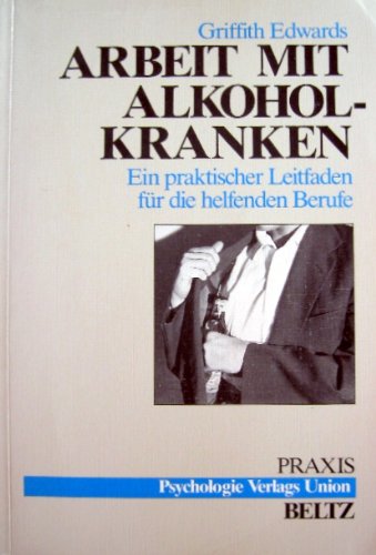 Arbeit mit Alkoholkranken. Ein praktischer Leitfaden für die helfenden Berufe Education & Training