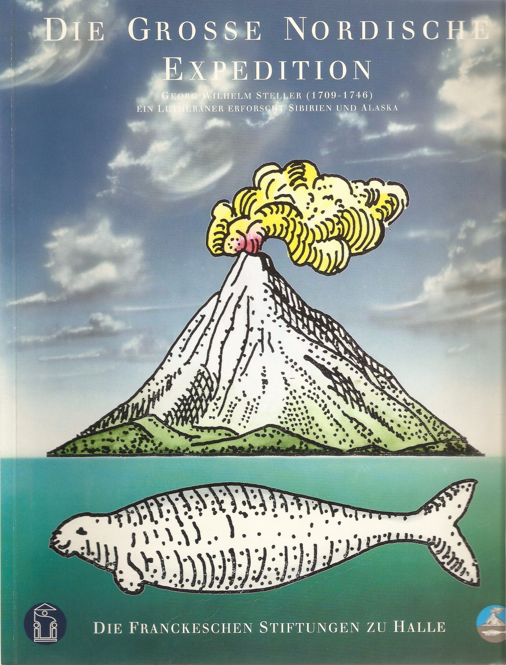 Die Grosse Nordische Expedition: Georg Wilhelm Steller (1709-1746). Ein Lutheraner erforscht Sibirien und Alaska. Katalog zur Ausstellung der Franckeschen Stiftungen zu Halle Film, Art & Culture