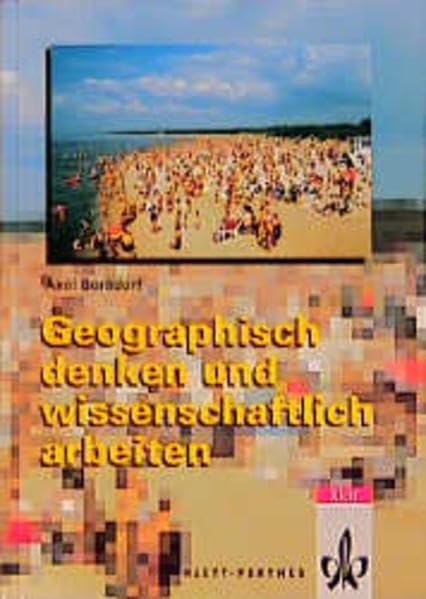 Geographisch denken und wissenschaftlich arbeiten: Eine Einführung in die Geographie und die Studientechniken Books