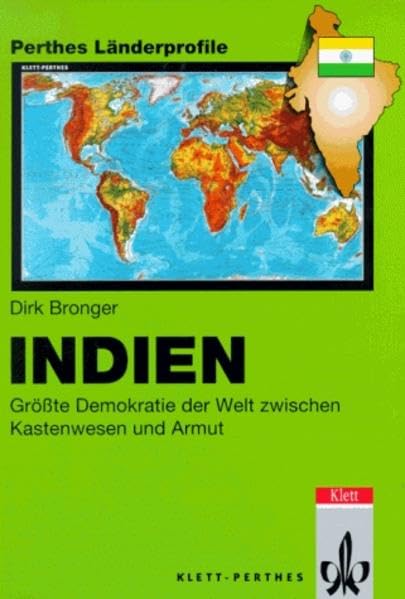 Indien: Grösste Demokratie der Welt zwischen Kastenwesen und Armut. Anhang: Fakten - Zahlen - Übersichten (Perthes Länderprofile: Geographische Strukturen, Entwicklungen, Probleme) Geology & Geography