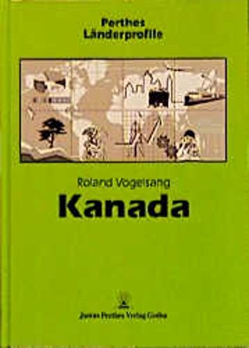 Kanada: Anhang: Fakten - Zahlen - Übersichten (Perthes Länderprofile: Geographische Strukturen, Entwicklungen, Probleme) Social Sciences
