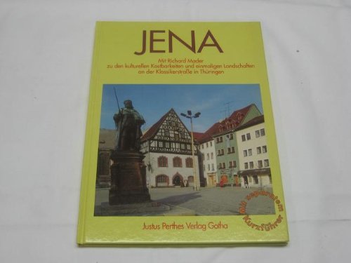 Jena: Mit Richard Mader zu den kulturellen Kostbarkeiten und einmaligen Landschaften an der Klassikerstrasse in Thüringen Books