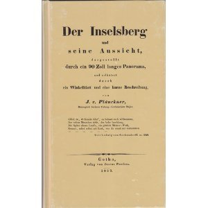 Der Inselsberg und seine Aussicht: Dargestellt durch ein 90 Zoll langes Panorama, und erläutert durch ein Winkelblatt und eine kurze Beschreibung Geology & Geography