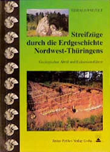 Streifzüge durch die Erdgeschichte Nordwest-Thüringens: Geologischer Abriss und Exkursionsführer Study Guides