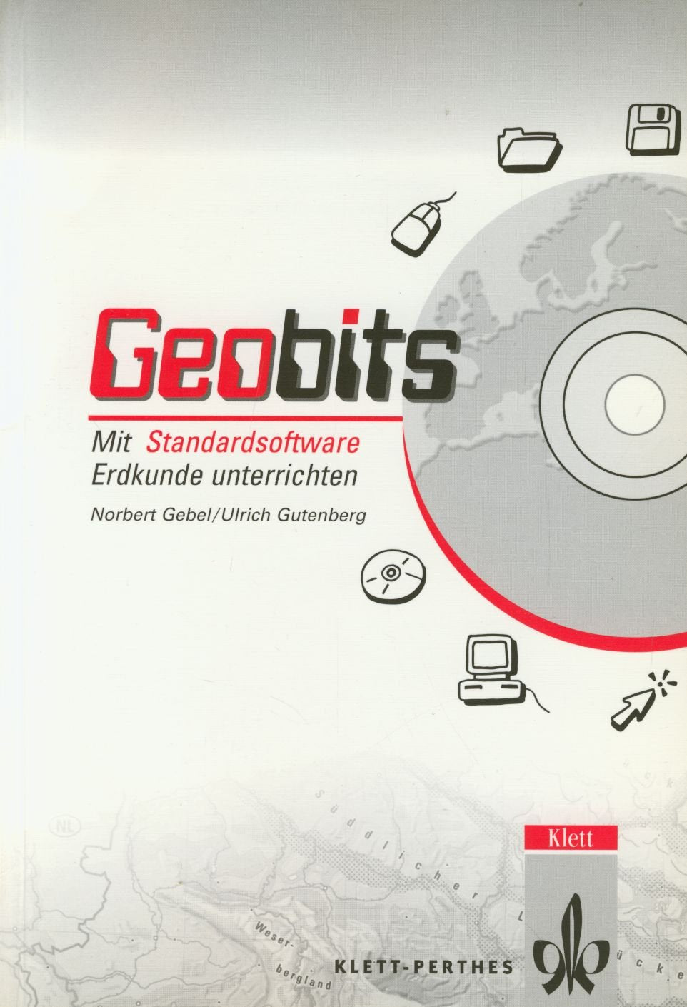 Geobits / Mit Standardsoftware Erdkunde unterrichten: Buch mit CD-ROM Books