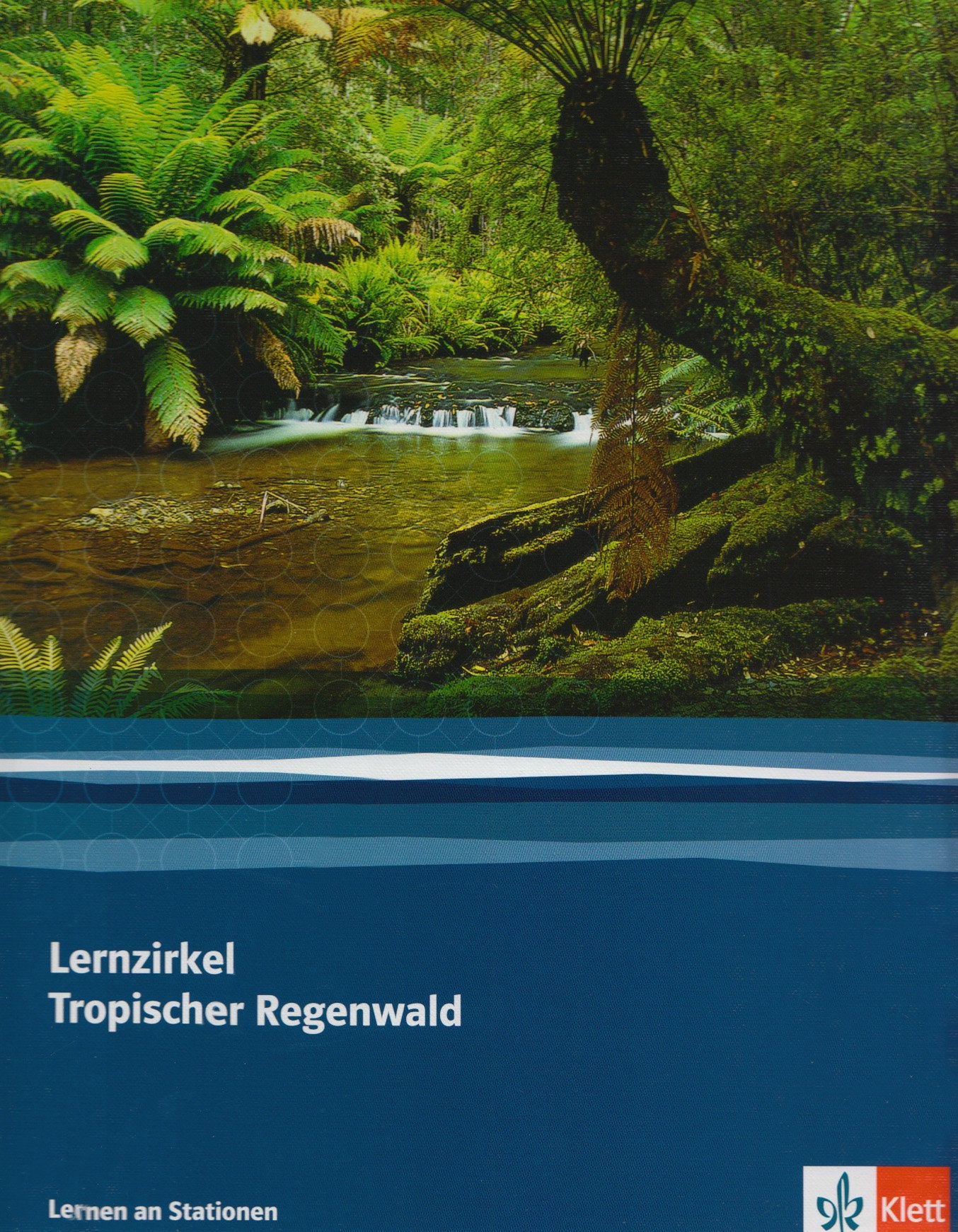 Lernzirkel Tropischer Regenwald. 6. und 7. Schuljahr Natural Sciences