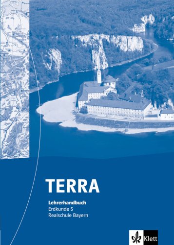 TERRA Erdkunde. Handbuch-5. Ausgabe für Realschulen. Bayern Education & Training