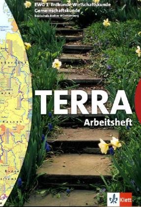 TERRA EWG Erdkunde-Wirtschaftskunde-Gemeinschaftskunde für Realschulen in Baden-Württemberg: TERRA EWG Erdkunde-Wirtschaftskunde-Gemeinschaftskunde ... / Schülerbuch 5. Schuljahr: Arbeitsheft Study Guides
