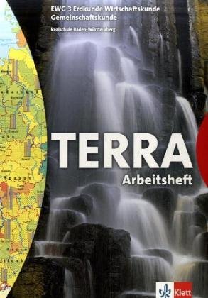 TERRA EWG 3. Erdkunde Wirtschaftskunde Gemeinschaftskunde. 7. Schuljahr. Arbeitsheft. Baden-Württemberg. Für Realschulen Study Guides