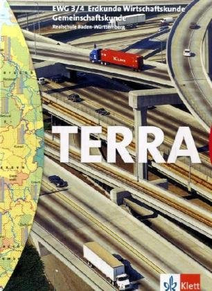 TERRA EWG Erdkunde Wirtschaftskunde Gemeinschaftskunde 3/4. Ausgabe Baden-Württemberg Realschule: Schülerbuch Klasse 7/8 Study Guides