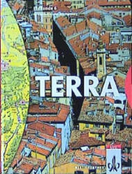 TERRA Erdkunde, Ausgabe Baden-Württemberg, Gymnasium, Neubearbeitung, 6. Schuljahr: Schülerbuch 6. Schuljahr (TERRA Erdkunde für Baden-Württemberg) Learning & Reference