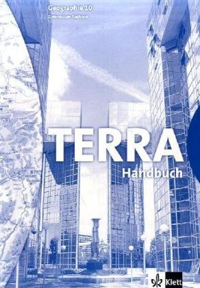 TERRA Geographie für Sachsen / Lehrerbuch 10. Schuljahr Learning & Reference