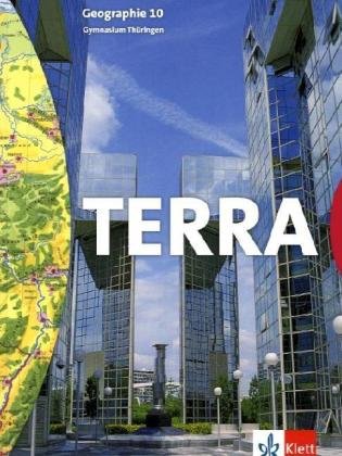 TERRA Geographie für Thüringen. Schülerbuch 10.  Ausgabe für Gymnasien Learning & Reference