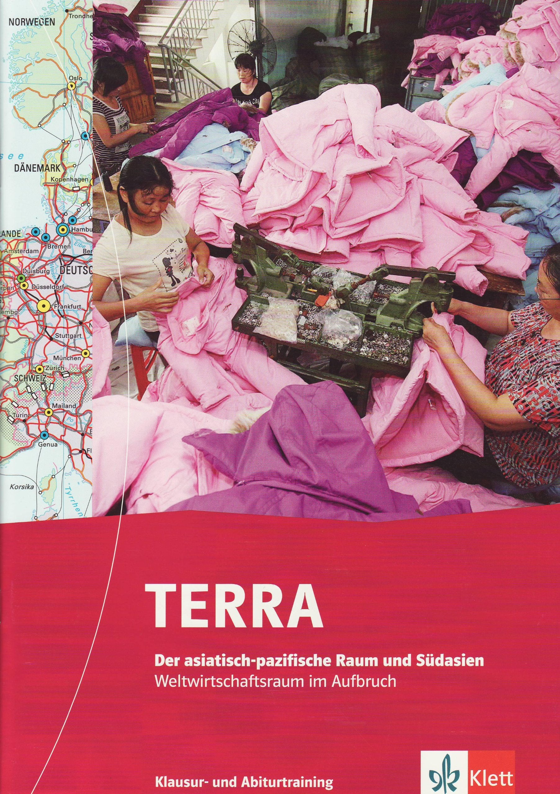 TERRA Der asiatisch-pazifische Raum und Südasien: Weltwirtschaftsraum im Aufbruch. Klausur- und Abiturtraining Learning & Reference