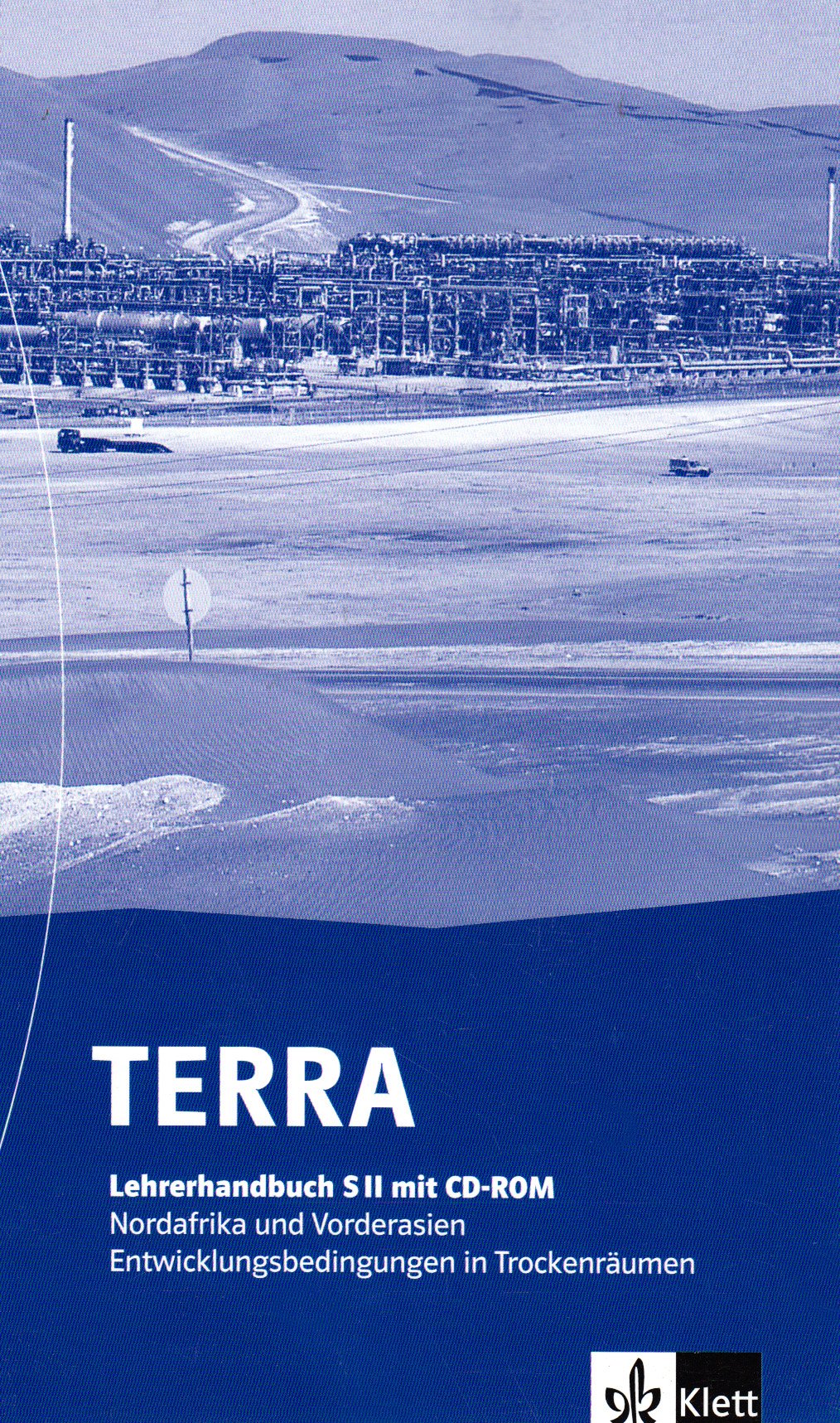 TERRA Nordafrika und Vorderasien: Entwicklungsbedingungen in Trockenräumen. Lehrerband Sekundarstufe II mit CD-ROM Study Guides