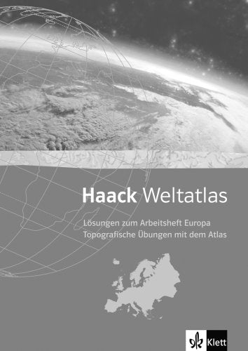 Haack Weltatlas für Sekundarstufe I und II / Arbeitsheft Europa - Topografische Übungen mit dem Atlas: Lösungen: Topographische Übungen mit dem Atlas Study Guides