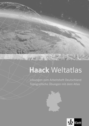 Haack Weltatlas für die Sekundarstufe I / Arbeitsheft Deutschland. Topografische Übungen mit dem Atlas: Lösungsheft Study Guides