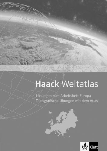 Haack Weltatlas für die Sekundarstufe I / Arbeitsheft Europa. Topografische Übungen mit dem Atlas: Lösungen: Topographische Übungen mit dem Atlas Study Guides