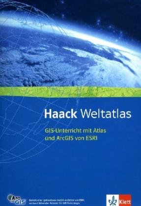 Haack Weltatlas für Sekundarstufe I und II / GIS-Unterricht mit Atlas und ArcGIS von ESRI + Jahreslizenz ArcGIS 9.3.1 Learning & Reference