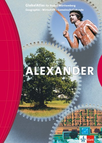 ALEXANDER GlobalAtlas Geographie, Wirtschaft, Gemeinschaftskunde. Ausgabe Baden-Württemberg: Atlas Klasse 5-13: Geographie, Wirtschaft, Gemeinschaftskunde. Sekundarstufe I und II Leisure, Home & Garden