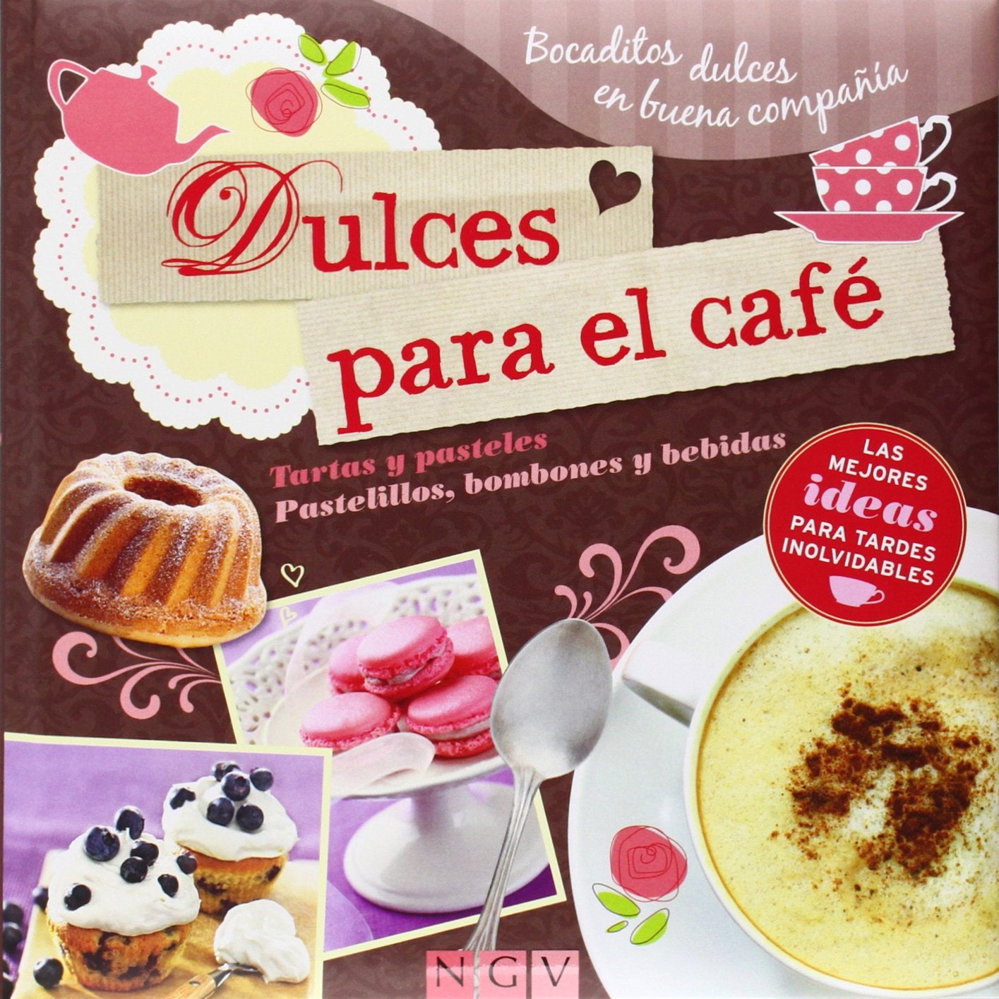 Dulces para el café: Bocaditos dulces en buena compañía - Tartas y pasteles, pastelillos, bombones y bebidas - Las mejores ideas para tardes inolvidables Leisure, Home & Garden