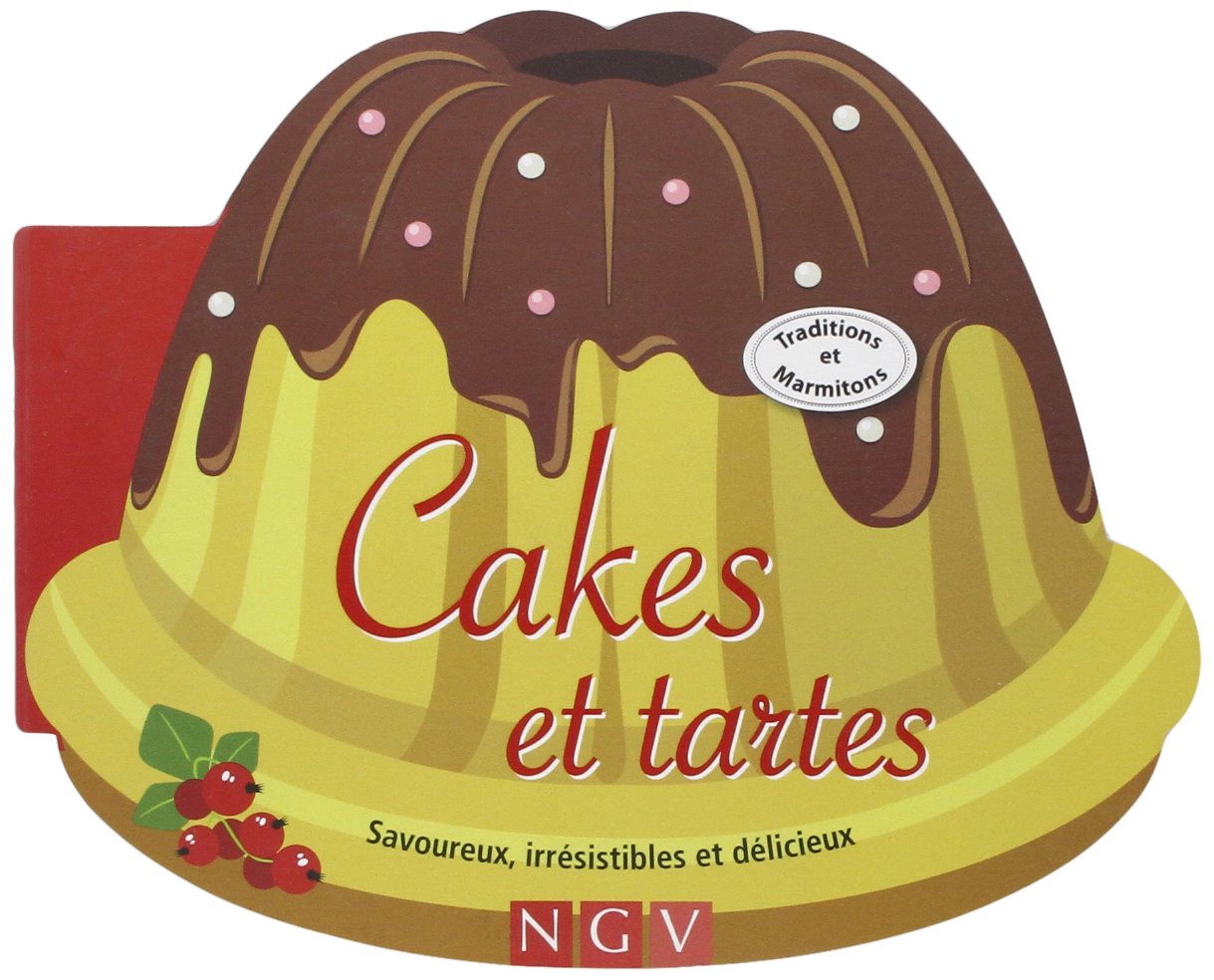 Cakes et tartes: Savoureux, irrésistibles et délicieux Books