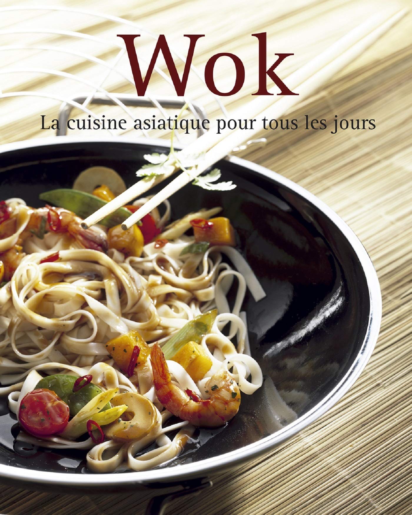 Wok: La cuisine asiatique pour tous les jours book
