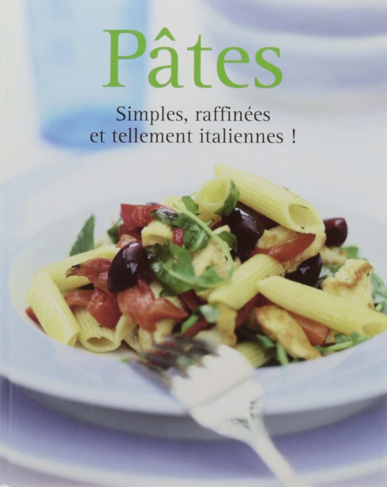 Pâtes simples, raffinées et tellement italiennes book