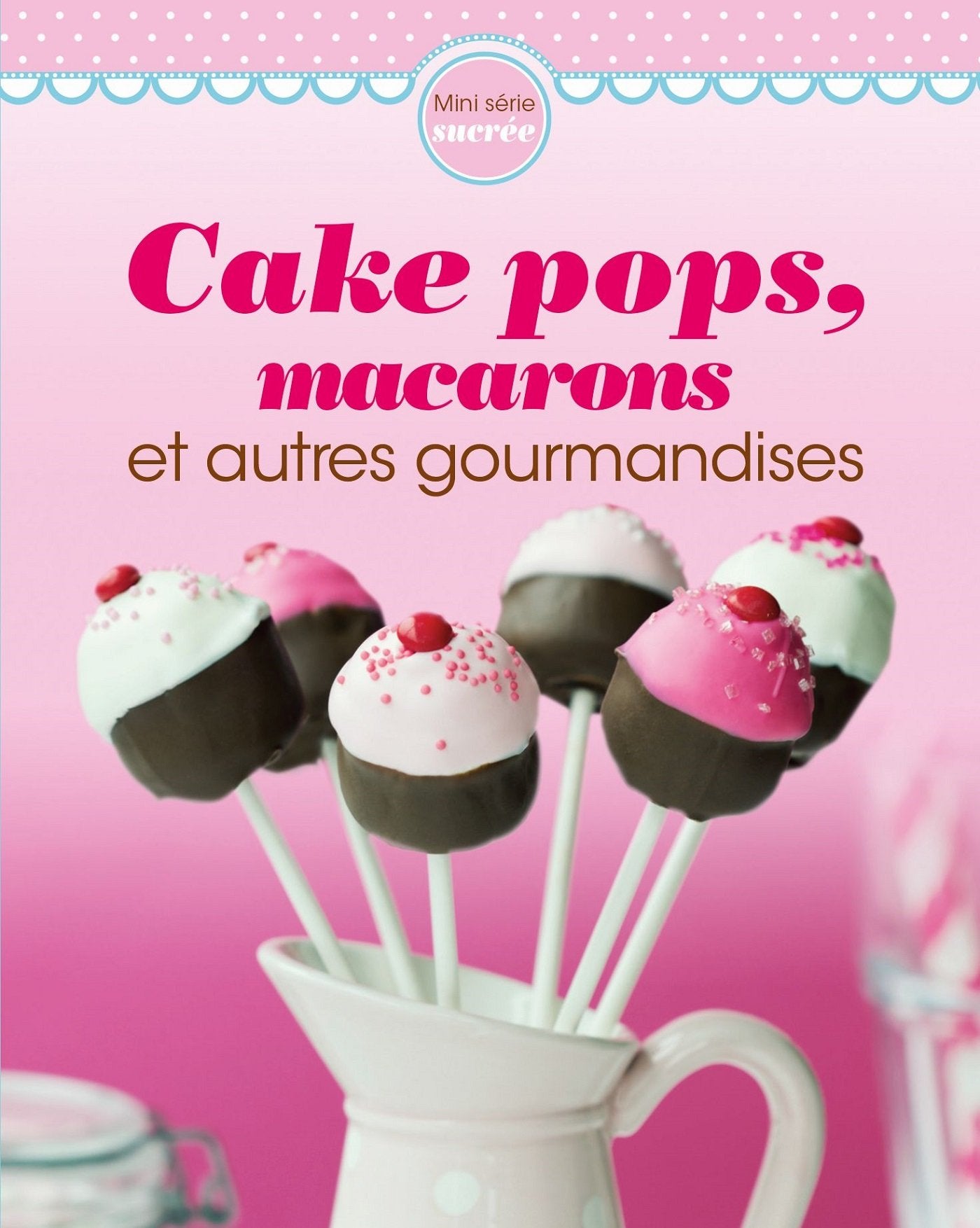 Cake pops, macarons et autres gourmandises Books