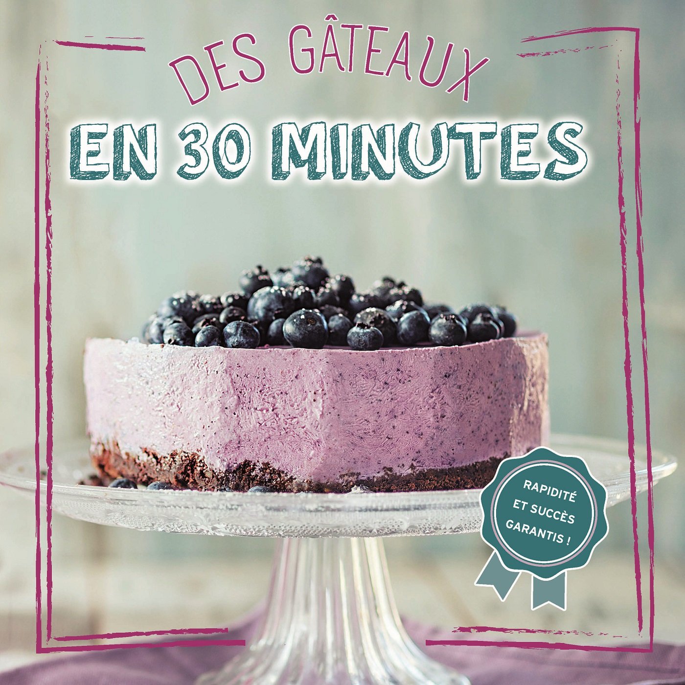 Des gâteaux en 30 minutes book