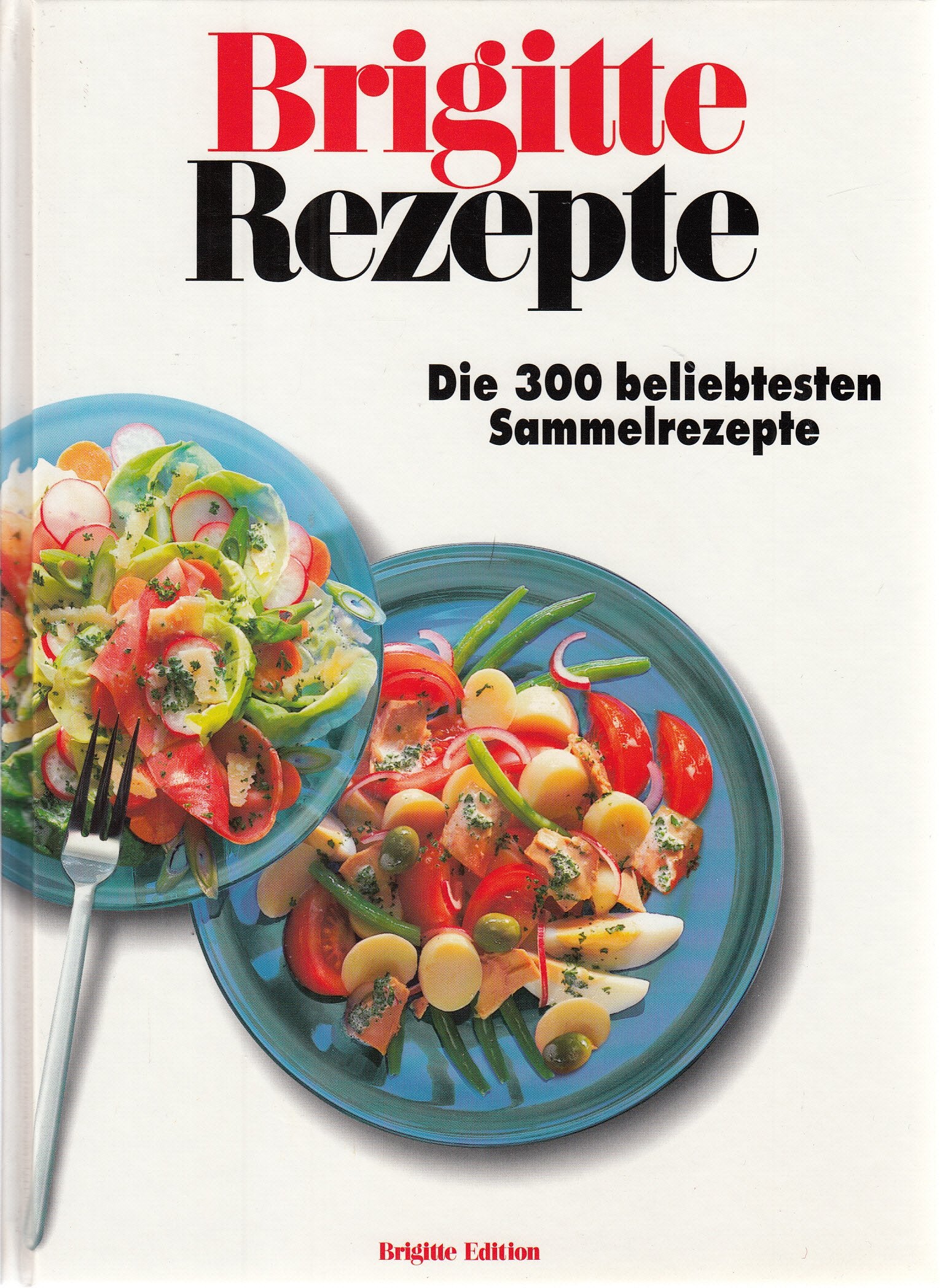 BRIGITTE Rezepte: Die 300 beliebtesten Sammelrezepte Health, Nutrition & Fitness