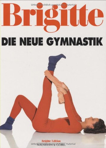 Brigitte, Die neue Gymnastik Health, Nutrition & Fitness
