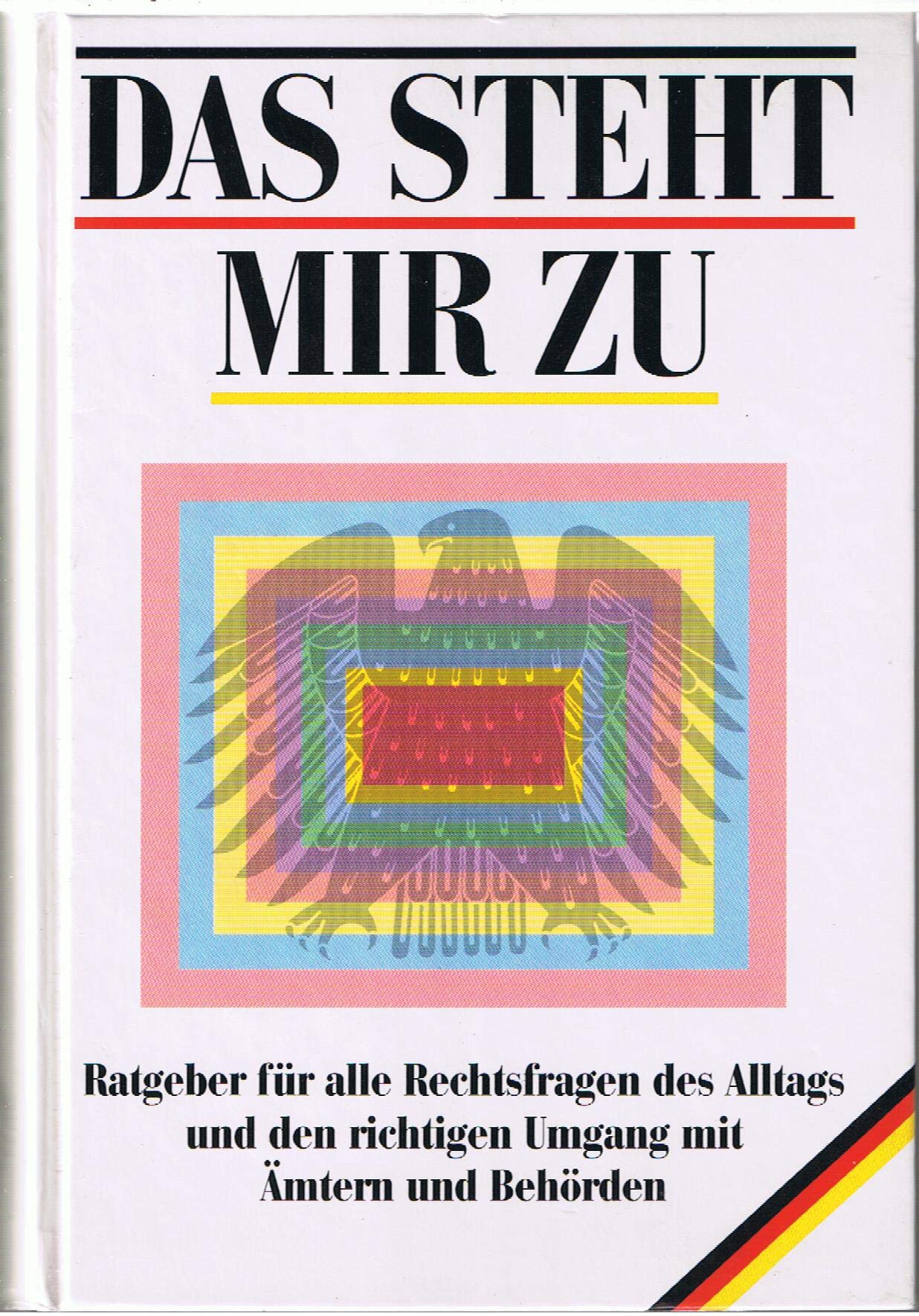 Das steht mir zu: Ratgeber für alle Rechtsfragen des Alltags und den richtigen Umgang mit Ämtern und Behörden Learning & Reference