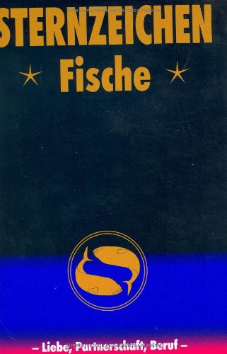 Fische: Horoskope-Bücher: Liebe - Partnerschaft - Beruf Books